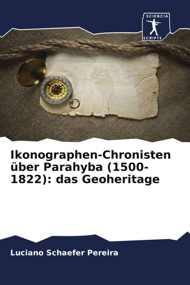 Ikonographen-Chronisten über Parahyba (1500-1822): das Geoheritage