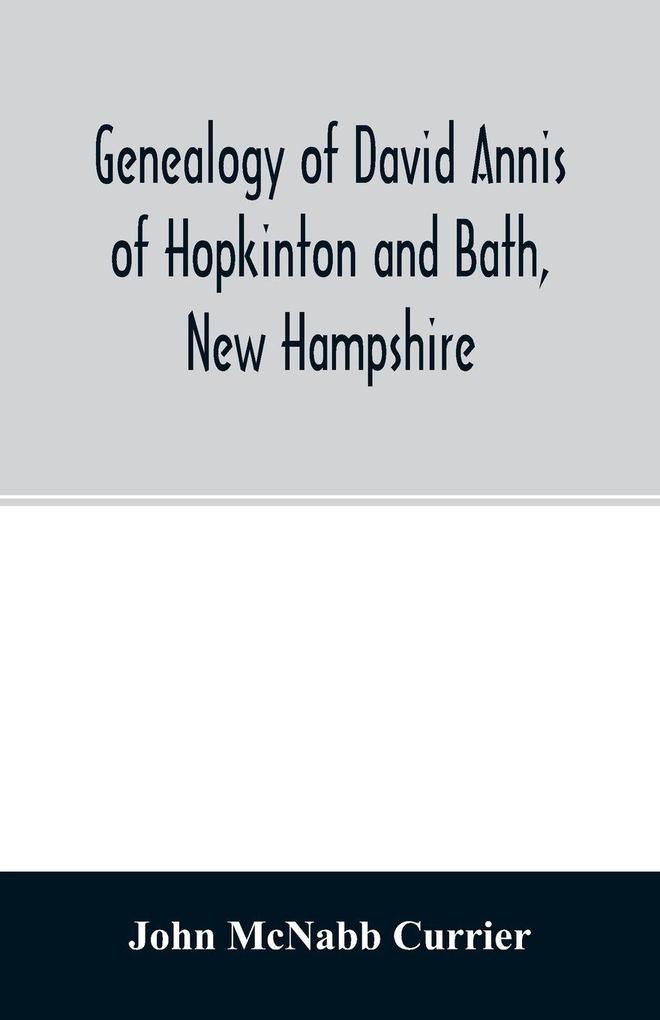 Genealogy of David Annis of Hopkinton and Bath New Hampshire