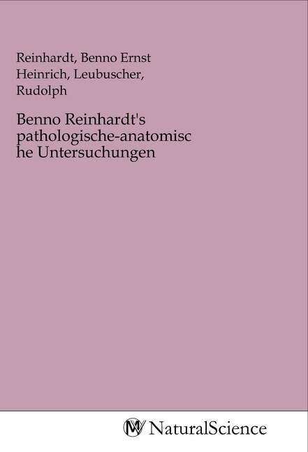 Image of Benno Reinhardt's pathologische-anatomische Untersuchungen