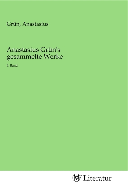 Image of Anastasius Grün's gesammelte Werke