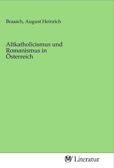 Image of Altkatholicismus und Romanismus in Österreich