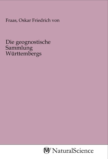 Die geognostische Sammlung Württembergs