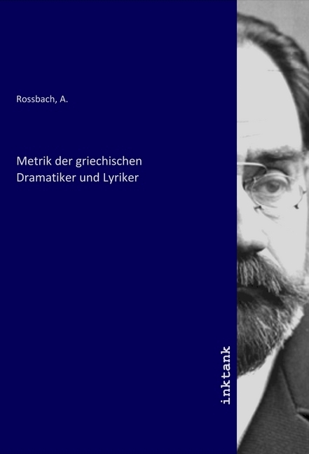Metrik der griechischen Dramatiker und Lyriker