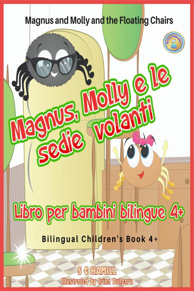 Magnus and Molly and the Floating Chairs. Magnus Molly e le sedie volanti. Bilingual Children‘s Book 4+. English-Italian.