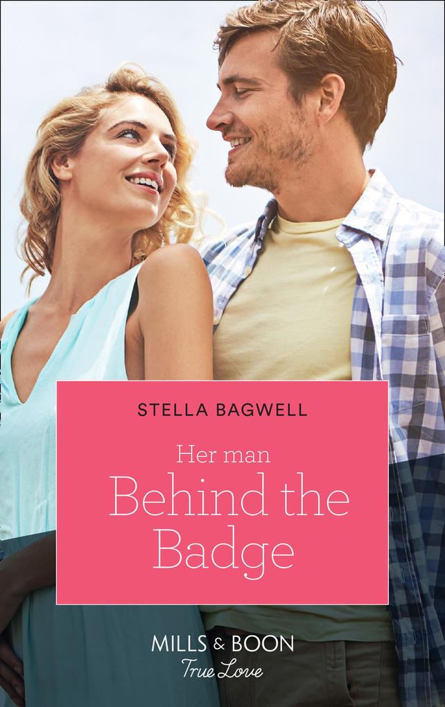 Her Man Behind The Badge (Mills & Boon True Love) (Men of the West Book 45)