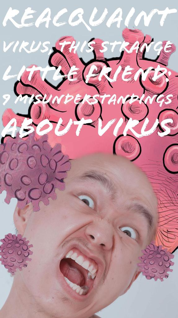 Reacquaint Virus This Strange Little Friend: 9 Misunderstandings About Virus