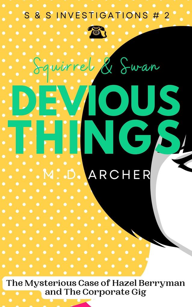Squirrel & Swan Devious Things (S & S Investigations #2)