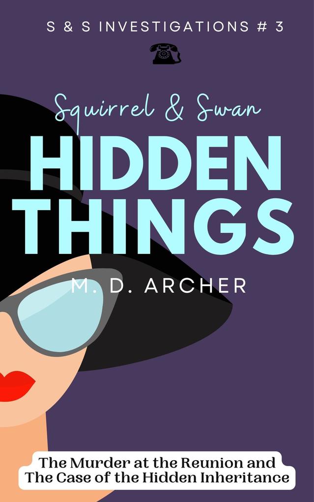 Squirrel & Swan Hidden Things (S & S Investigations #3)
