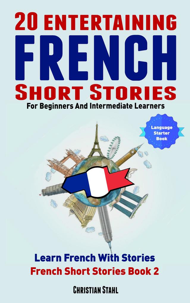 20 Entertaining French Short Stories For Beginners And Intermediate Learners