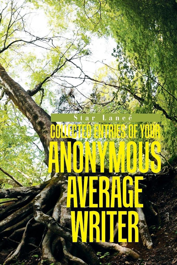 Collected Entries of Your Anonymous Average Writer