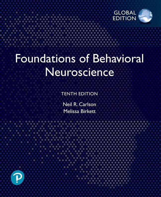 Foundations of Behavioral Neuroscience Global Edition