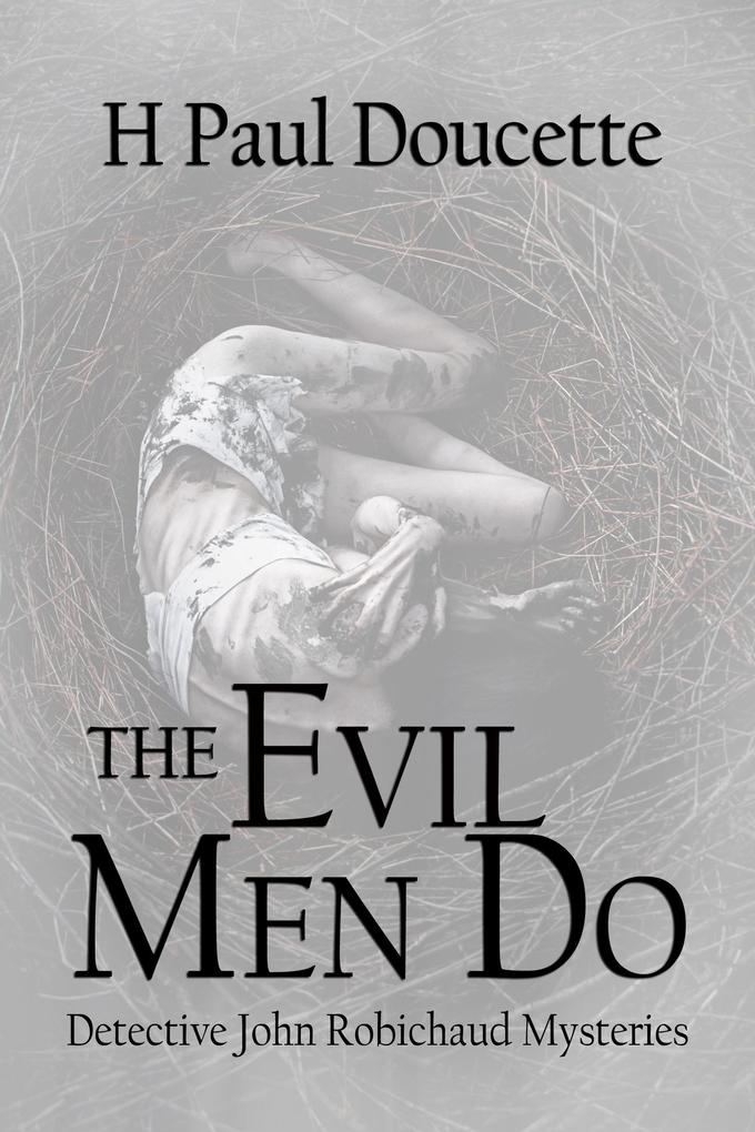 The Evil Men Do (Detective John Robichaud Mysteries #3)