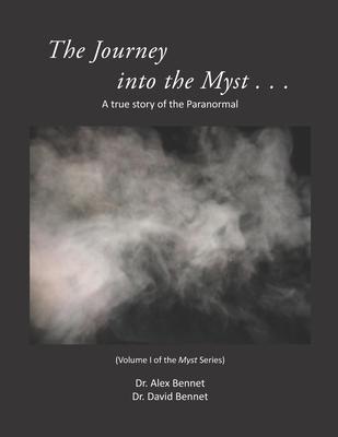 Journey into the Myst: A true story of the Paranormal