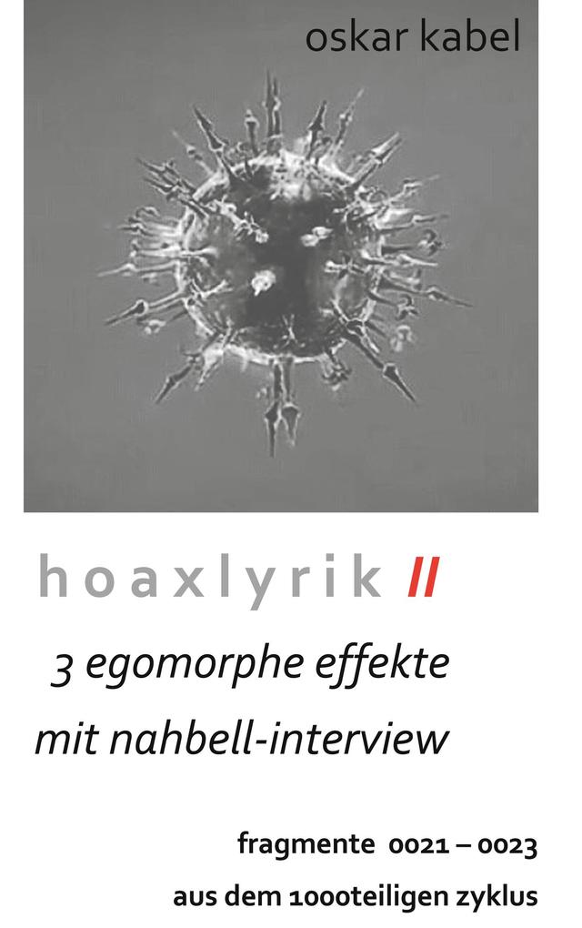 Hoaxlyrik II - 3 egomorphe Effekte mit Nahbell-Interview