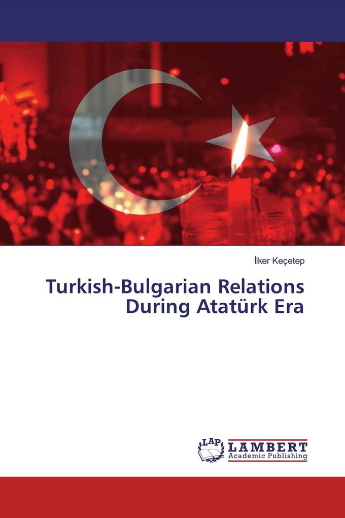 Turkish-Bulgarian Relations During Atatürk Era
