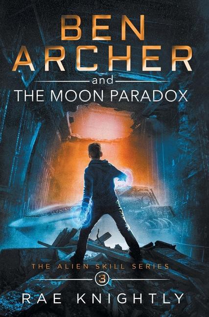 Ben Archer and the Moon Paradox (The Alien Skill Series Book 3)