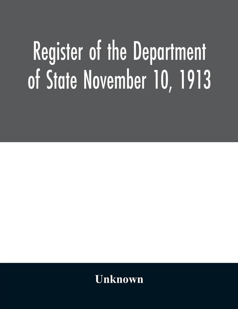 Register of the Department of State November 10 1913