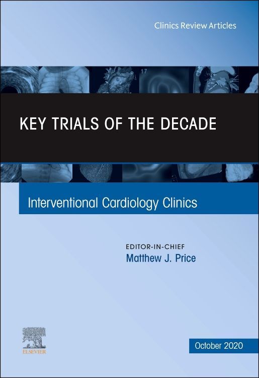 Key Trials of the Decade an Issue of Interventional Cardiology Clinics