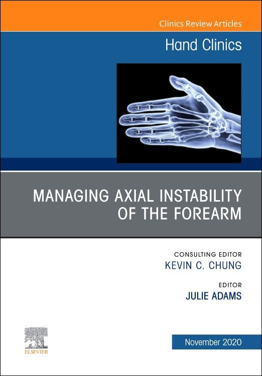 Managing Instability of the Wrist Forearm and Elbow An Issue of Hand Clinics