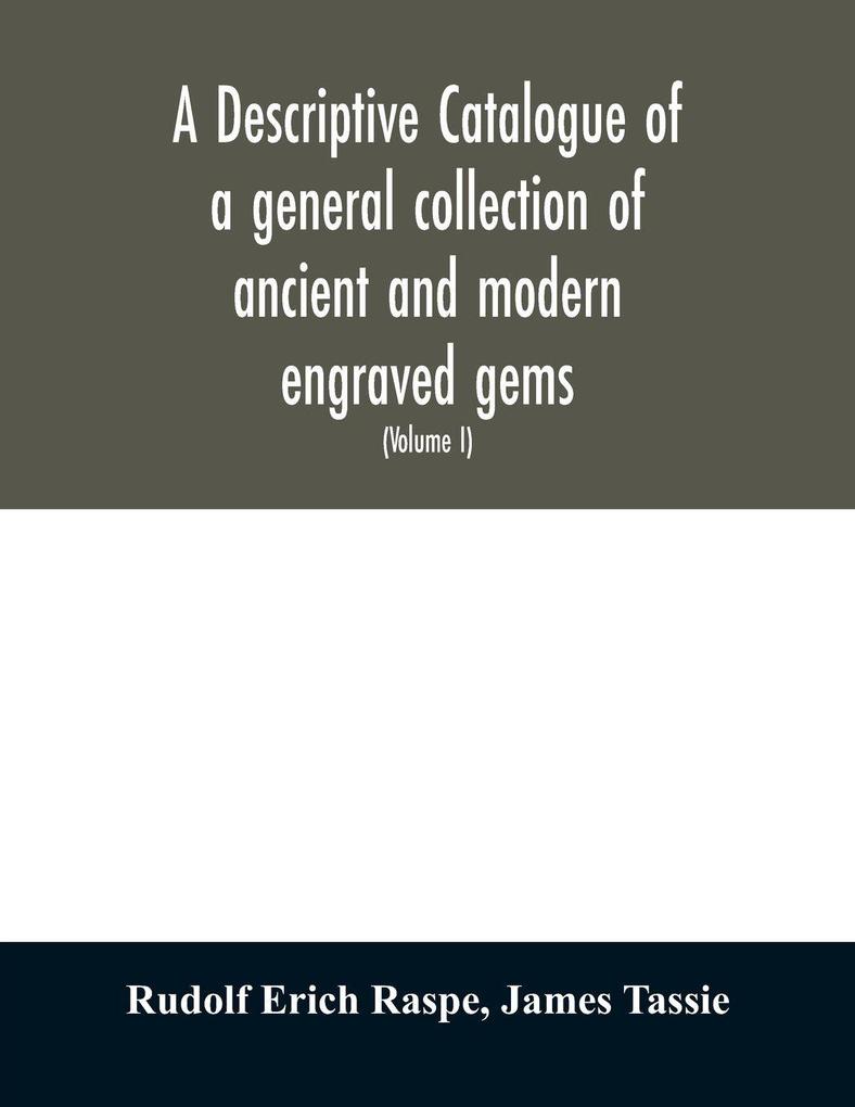 A descriptive catalogue of a general collection of ancient and modern engraved gems cameos as well as intaglios
