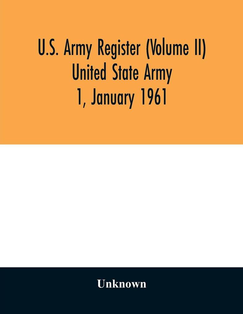 U.S. Army register (Volume II) United State Army 1 January 1961