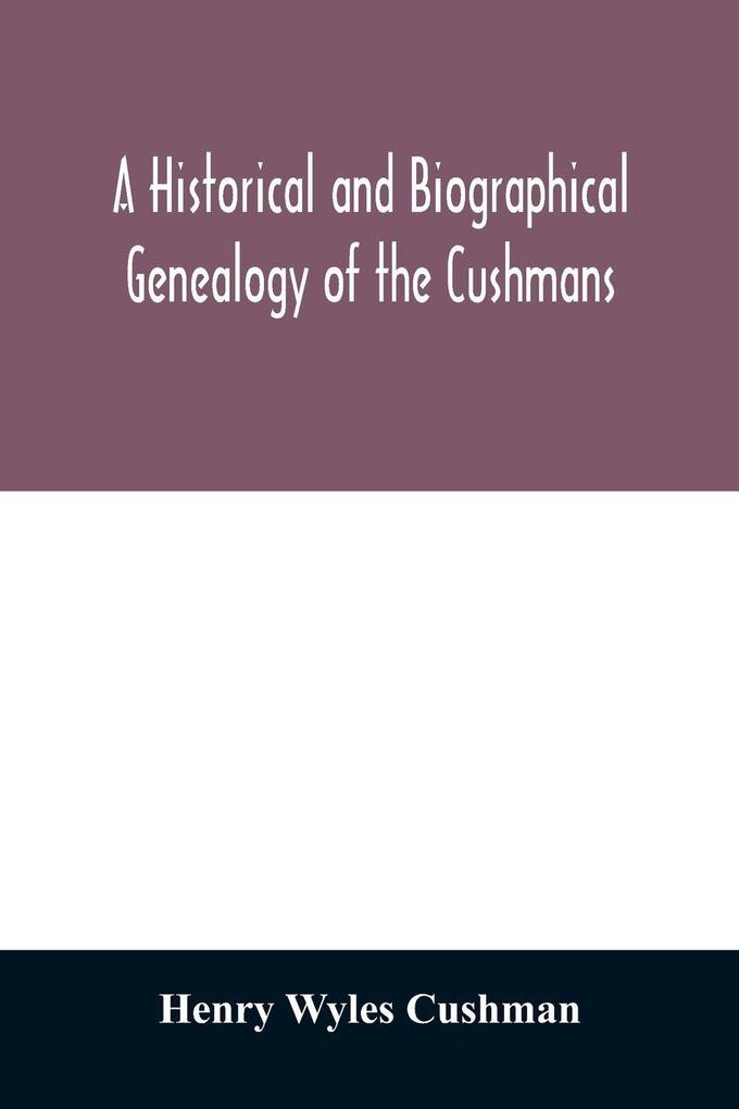 A Historical and biographical genealogy of the Cushmans