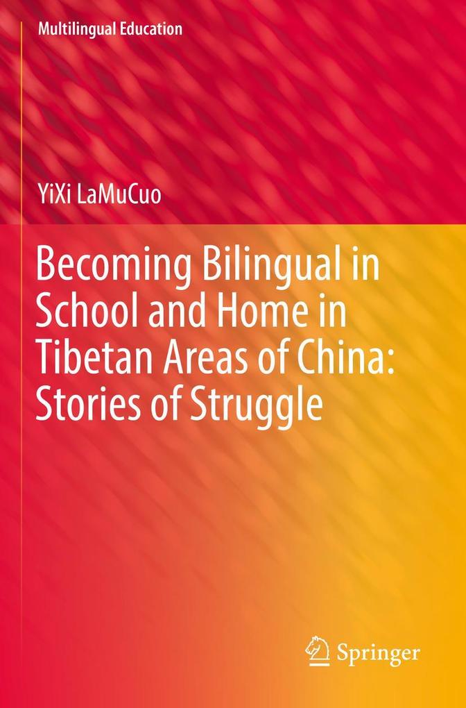 Becoming Bilingual in School and Home in Tibetan Areas of China: Stories of Struggle
