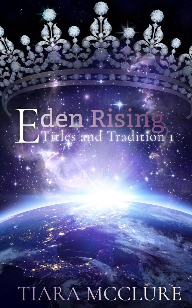 Eden Rising (Titles and Traditions #1)