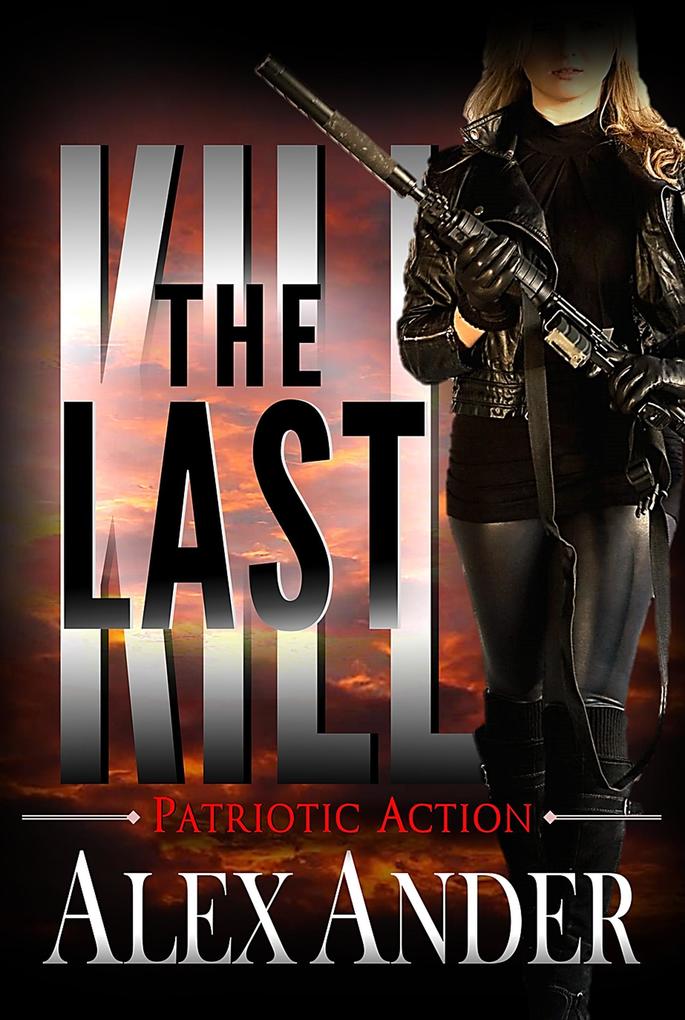 The Last Kill (Patriotic Action & Adventure - Aaron Hardy #10)