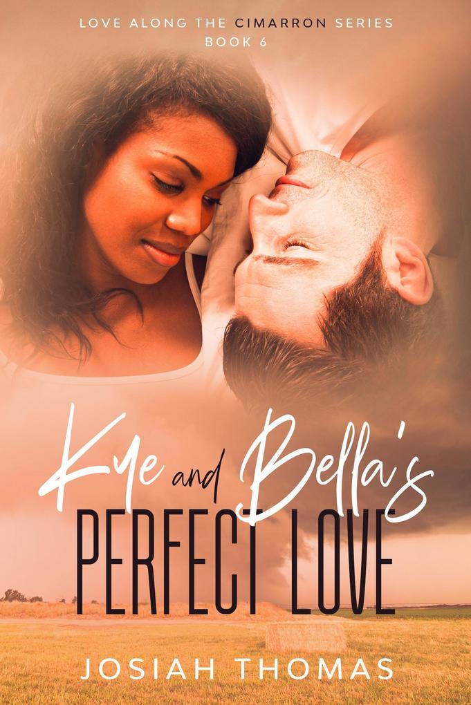 Kye and Bella‘s Perfect Love (Love Along the Cimarron #6)