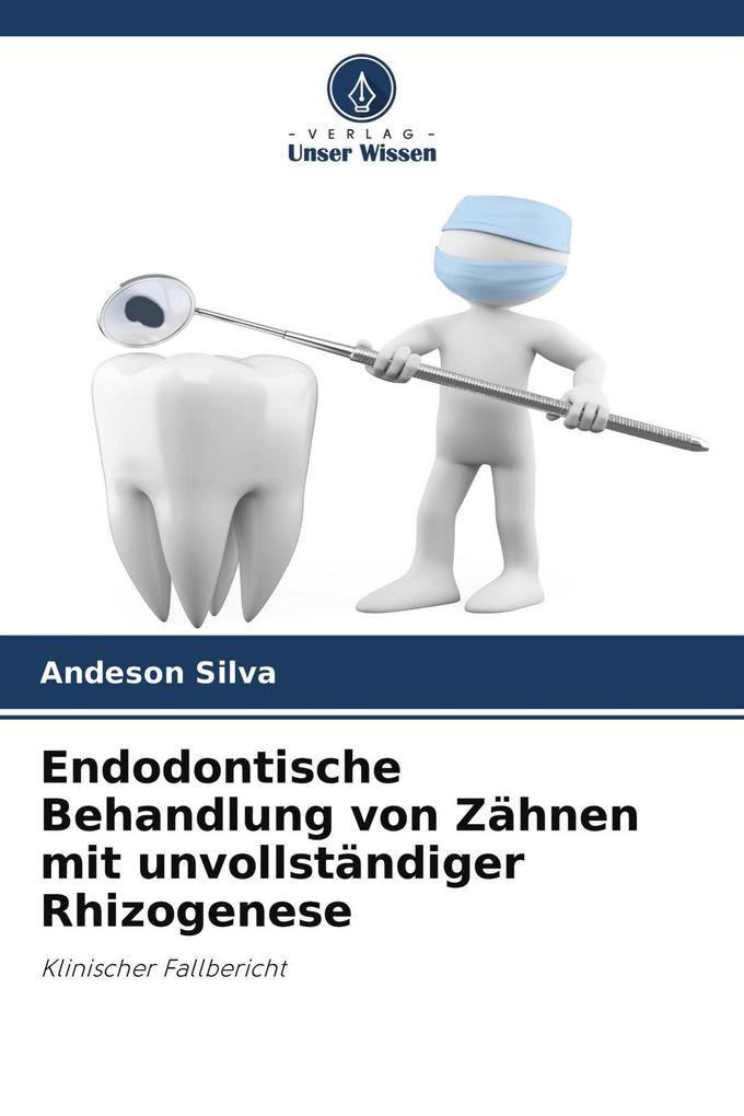 Endodontische Behandlung von Zähnen mit unvollständiger Rhizogenese