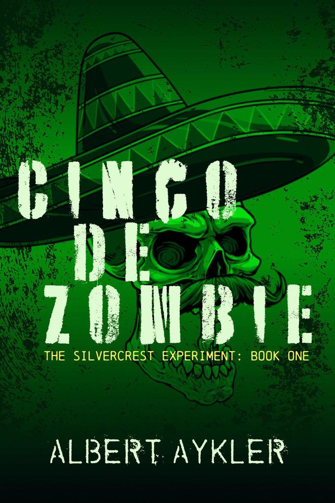 Cinco de Zombie (The Silvercrest Experiment #1)