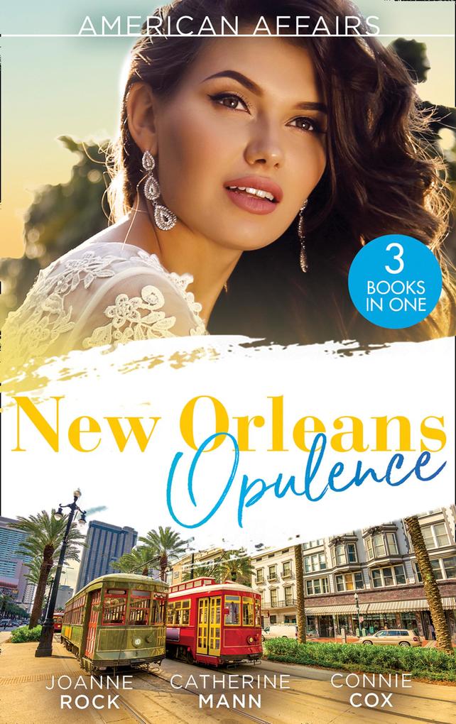 American Affairs: New Orleans Opulence: His Secretary‘s Surprise Fiancé (Bayou Billionaires) / Reunited with the Rebel Billionaire / When the Cameras Stop Rolling...