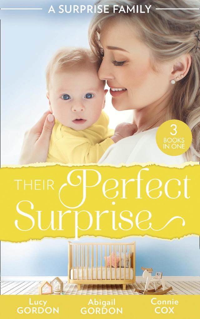 A Surprise Family: Their Perfect Surprise: The Secret That Changed Everything (The Larkville Legacy) / The Village Nurse‘s Happy-Ever-After / The Baby Who Saved Dr Cynical