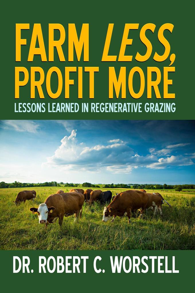 Farm Less Profit More: Lessons in Regenerative Grazing