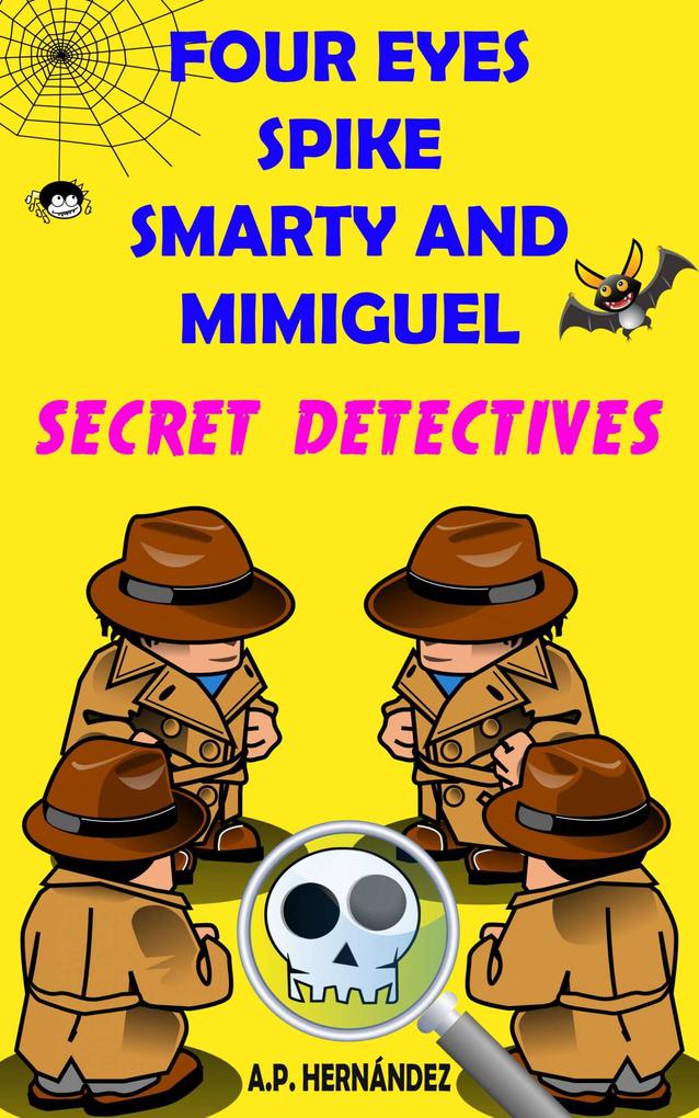 Four Eyes Spike Smarty and Mimiguel. Secret Detectives
