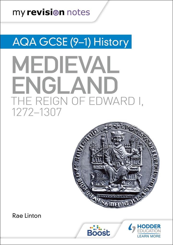 My Revision Notes: AQA GCSE (9-1) History: Medieval England: the reign of Edward I 1272-1307