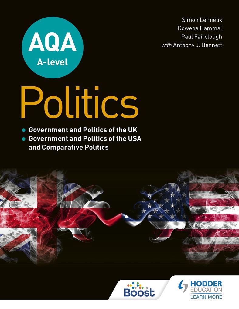 AQA A-level Politics: Government and Politics of the UK Government and Politics of the USA and Comparative Politics