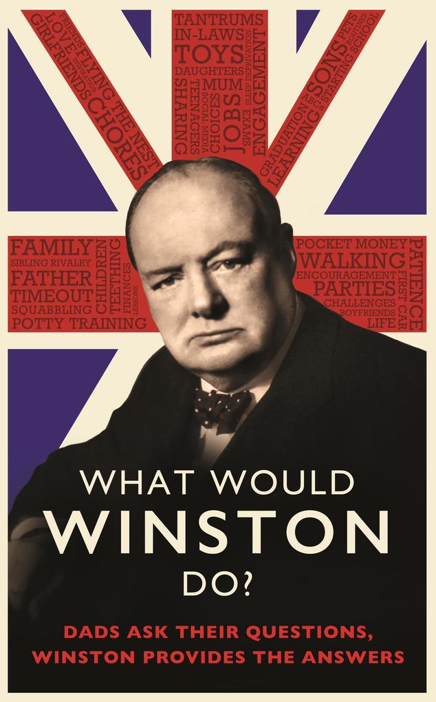 What Would Winston Do?: Dads ask their questions Winston provides the answers