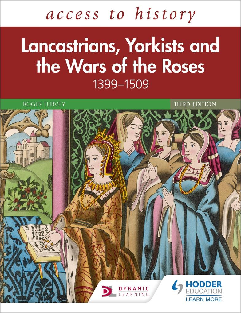 Access to History: Lancastrians Yorkists and the Wars of the Roses 1399-1509 Third Edition