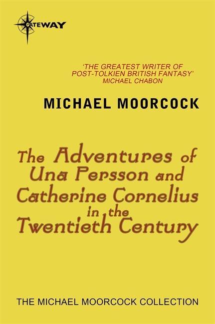 The Adventures of Una Persson and Catherine Cornelius in the Twentieth Century