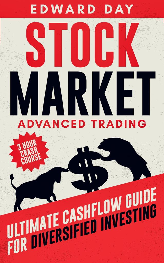 Stock Market: Advanced Trading: Ultimate Cashflow Guide for Diversified Investing (3 Hour Crash Course)