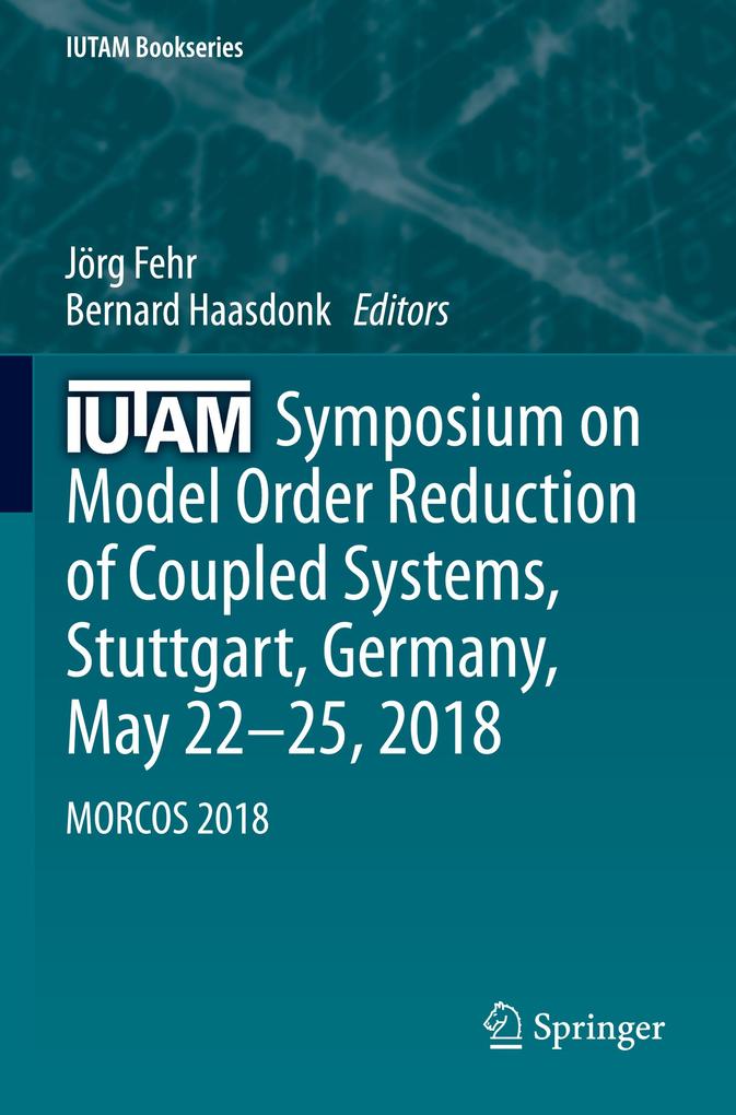 IUTAM Symposium on Model Order Reduction of Coupled Systems Stuttgart Germany May 2225 2018