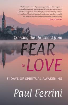 Crossing the Threshold from Fear to Love