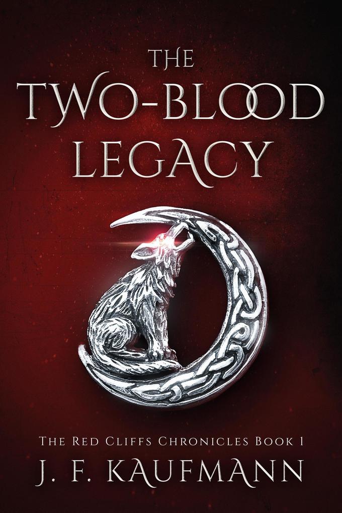 The Two-blood Legacy (The Red Cliffs Chronicles #1)