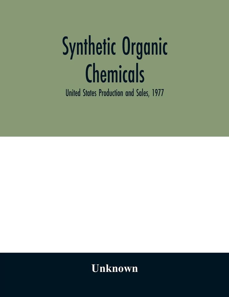 Synthetic organic chemicals; United States Production and Sales 1977