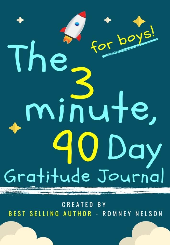 The 3 Minute 90 Day Gratitude Journal for Boys