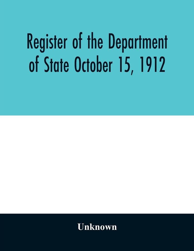 Register of the Department of State October 15 1912