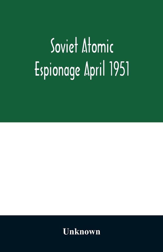 Soviet atomic espionage April 1951