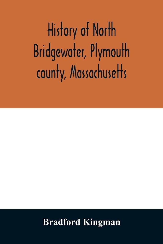 History of North Bridgewater Plymouth county Massachusetts